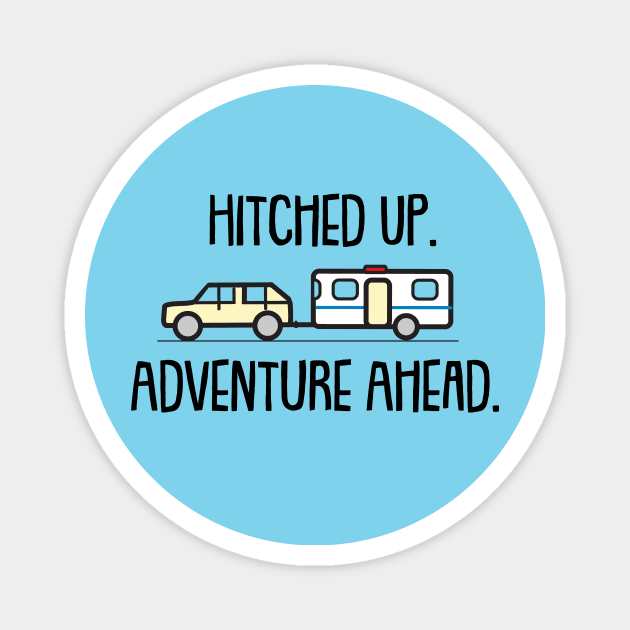 Hitched Up - Adventure Ahead - Design For Lighter Colors Magnet by RVToolbox